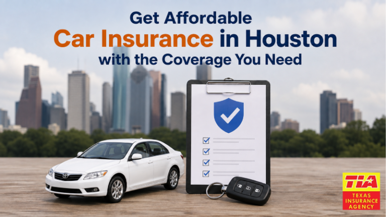 Get Affordable Car Insurance in Houston with the Coverage You Need