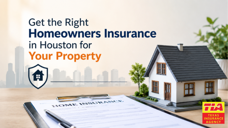 Get the Right Homeowners Insurance in Houston for Your Property