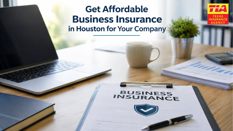 Get Affordable Business Insurance in Houston for Your Company